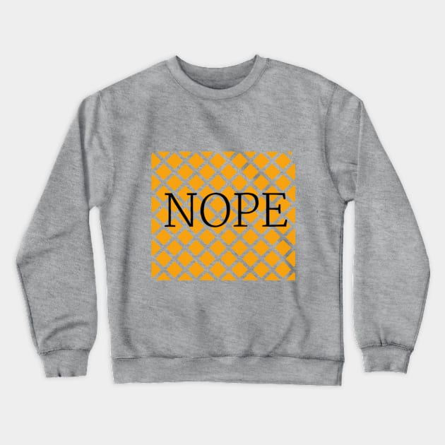 Nope Crewneck Sweatshirt by Murl_Grey1